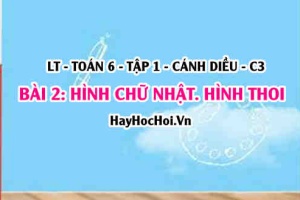 Công thức tính chu vi, diện tích hình chữ nhật, hình thoi, cách nhận biết hình chữ nhật, hình thoi? Toán 6 bài 2 cd1c3